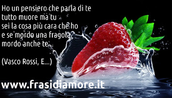 E se mordo una fragola